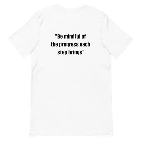 Unisex t-shirt - "Be mindful of the progress each step brings"